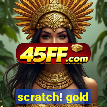 scratch! gold